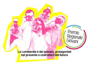 Premio “La Lombardia è dei giovani, protagonisti nel presente e costruttori del futuro”.